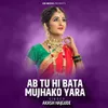 About Ab Tu Hi Bata Mujhako Yara Song